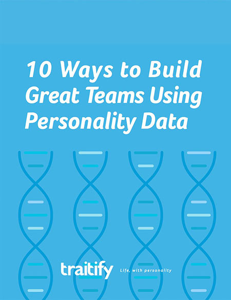 Traitify Guide: 10 Ways to Build Great Teams Using Personality Data